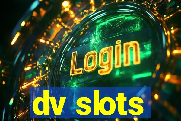 dv slots